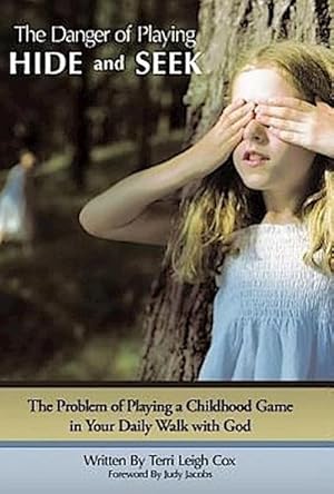 Seller image for The Danger of Playing Hide and Seek : The Problem of Playing a Childhood Game in Your Daily Walk with God for sale by AHA-BUCH GmbH