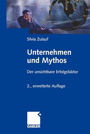 Image du vendeur pour Unternehmen und Mythos : Der unsichtbare Erfolgsfaktor mis en vente par AHA-BUCH GmbH