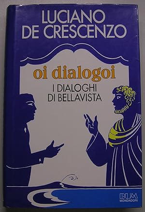 Immagine del venditore per Oi dialogoi. I dialoghi di Bellavista venduto da Primo Bertocco