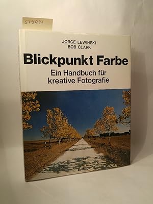 Seller image for Blickpunkt Farbe : ein Handbuch fr kreative Fotografie. Ein Handbuch fr kreative Fotografie for sale by ANTIQUARIAT Franke BRUDDENBOOKS