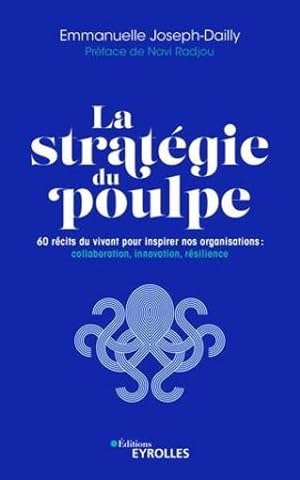 la stratégie du poulpe : 60 récits du vivant pour inspirer nos organisations