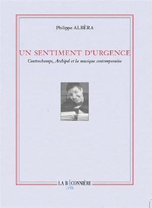 Image du vendeur pour un sentiment d'urgence - contrechamps, archipel et la musique contemporaine mis en vente par Chapitre.com : livres et presse ancienne