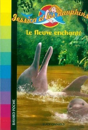 Jessica et les dauphins; le fleuve enchanté (édition 2006)