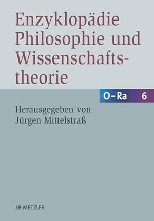 Seller image for Enzyklopdie Philosophie und Wissenschaftstheorie Bd. 6: O-Ra for sale by primatexxt Buchversand