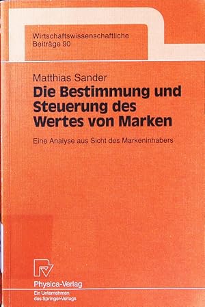 Bild des Verkufers fr Die Bestimmung und Steuerung des Wertes von Marken. eine Analyse aus Sicht des Markeninhabers, mit 13 Tabellen. zum Verkauf von Antiquariat Bookfarm