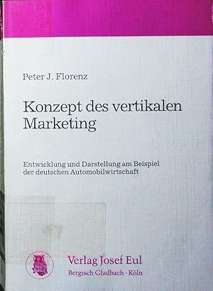 Immagine del venditore per Konzept des vertikalen Marketing. Entwicklung und Darstellung am Beispiel der deutschen Automobilwirtschaft. venduto da Antiquariat Bookfarm