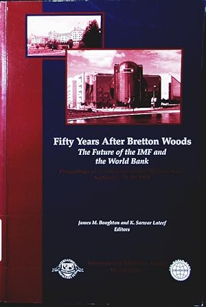 Bild des Verkufers fr Fifty years after Bretton Woods. the future of the IMF and the World Bank , proceedings of a conference held in Madrid, Spain, September 29-30, 1994 , [. held in conjunction with the annual meetings of the Boards of Governors of the two institutions]. zum Verkauf von Antiquariat Bookfarm