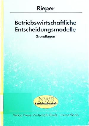 Imagen del vendedor de Betriebswirtschaftliche Entscheidungsmodelle. Grundlagen. a la venta por Antiquariat Bookfarm