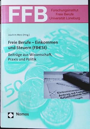 Seller image for Freie Berufe - Einkommen und Steuern. (FBSt), Beitrge aus Wissenschaft, Praxis und Politik. for sale by Antiquariat Bookfarm