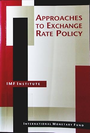 Seller image for Approaches to exchange rate policy. choices for developing and transition economies , papers presented at the seminar on Exchange Rate Policies in Developing and Transition Economies, December 3-11, 1992. for sale by Antiquariat Bookfarm
