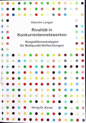 Imagen del vendedor de Rivalitt in Konkurrentennetzwerken. Koopetitionsstrategien fr Multipunkt-Verflechtungen. a la venta por Antiquariat Bookfarm