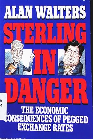 Bild des Verkufers fr Sterling in danger. the economic consequences of pegged exchange rates. zum Verkauf von Antiquariat Bookfarm