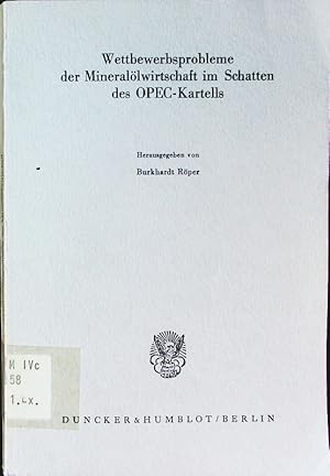 Bild des Verkufers fr Wettbewerbsprobleme der Minerallwirtschaft im Schatten des OPEC-Kartells. zum Verkauf von Antiquariat Bookfarm