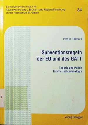 Bild des Verkufers fr Subventionsregeln der EU und des GATT. Theorie und Politik fr die Hochtechnologie. zum Verkauf von Antiquariat Bookfarm