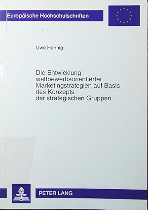 Imagen del vendedor de Die Entwicklung wettbewerbsorientierter Marketingstrategien auf Basis des Konzepts der strategischen Gruppen. dargestellt am Beispiel der Hersteller von Hochleistungs-PCs und PC-Standardanwendungssoftware. a la venta por Antiquariat Bookfarm