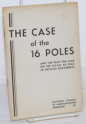 The case of the 16 Poles and the plot for war on the U.S.S.R. as told in official documents