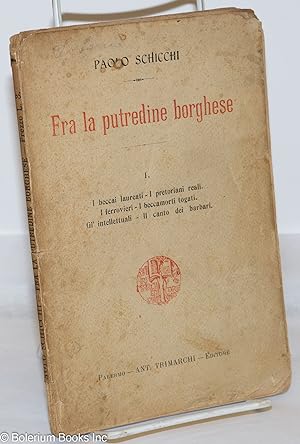 Fra la Putredine Borghese: I. I beccai laureati - I pretoriani reali - I ferroviere - I beccamort...