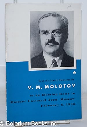 Text of a Speech Delivered By V.M. Molotov at an Election Rally in Molotov Electoral Area, Moscow...