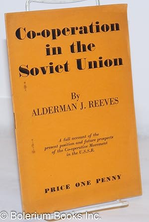 Co-operation in the Soviet Union; A full account of the present position and future prospects of ...