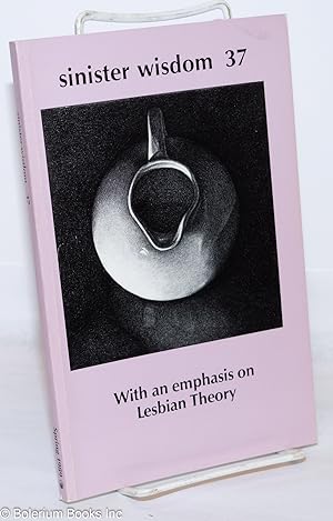 Seller image for Sinister Wisdom: a journal for the lesbian imagination in the arts and politics; #37, Spring 1989: with an emphasis on lesbian theory for sale by Bolerium Books Inc.