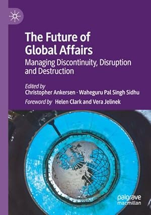 Seller image for The Future of Global Affairs : Managing Discontinuity, Disruption and Destruction for sale by AHA-BUCH GmbH