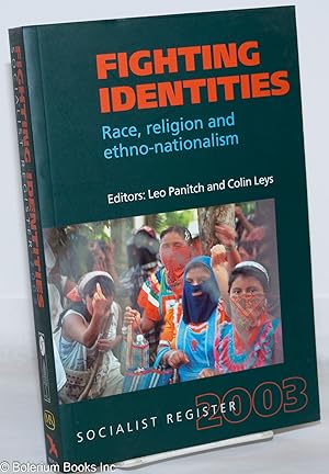 Image du vendeur pour Socialist Register 2003: Fighting Identities; Race, religion and ethno-nationalism mis en vente par Bolerium Books Inc.