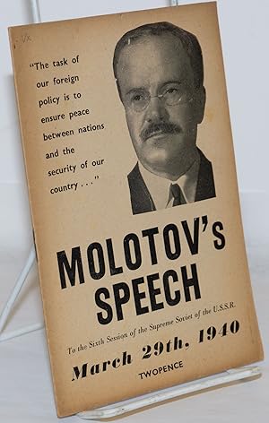 Immagine del venditore per Molotov's Speech to the Sixth Session of the Supreme Soviet of the USSR, March 29th, 1940 venduto da Bolerium Books Inc.