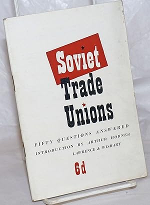 Seller image for The Soviet Trade Unions: Fifty Questions Answered for sale by Bolerium Books Inc.