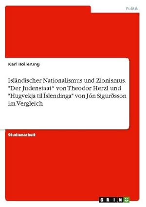 Bild des Verkufers fr Islndischer Nationalismus und Zionismus. "Der Judenstaat von Theodor Herzl und "Hugvekja til slendinga" von Jn Sigursson im Vergleich zum Verkauf von AHA-BUCH GmbH