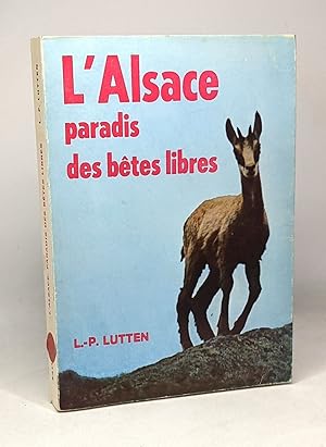 Image du vendeur pour L'Alsace paradis des btes libres - prface de Pierre Pellerin mis en vente par crealivres