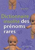 Image du vendeur pour Dictionnaire Insolite Des Prnoms Rares mis en vente par RECYCLIVRE