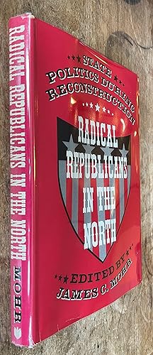 Seller image for Radical Republicans in the North; State Politics During Reconstruction for sale by DogStar Books