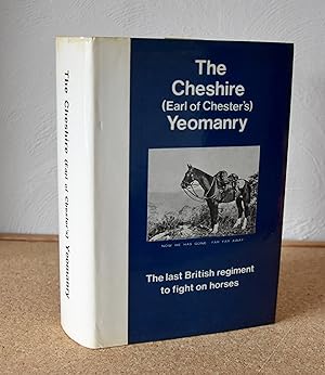 Seller image for The Cheshire (Earl of Chester's) Yeomanry 1898-1967 : The last British regiment to fight on horses for sale by Hameston Books
