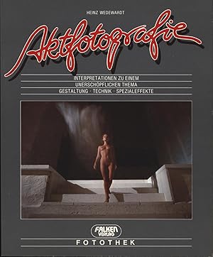 Imagen del vendedor de Aktfotografie,Interpretationen zu einem unerschpflichen Thema; Gestaltung, Technik, Spezialeffekte, a la venta por Antiquariat Kastanienhof