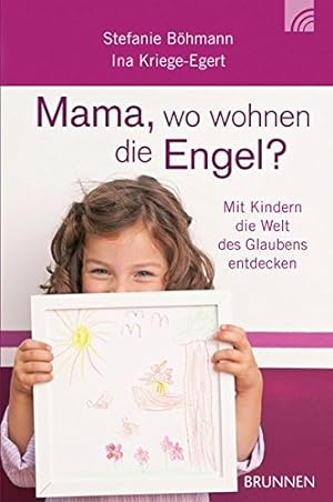 Seller image for Mama, wo wohnen die Engel?: Mit Kindern die Welt des Glaubens entdecken for sale by Antiquariat Buchhandel Daniel Viertel