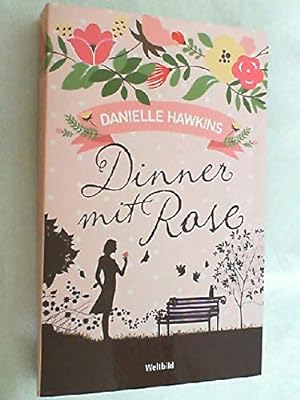 Seller image for Dinner mit Rose : Roman. Danielle Hawkins. Aus dem Engl. von Nina Bader for sale by Antiquariat Buchhandel Daniel Viertel