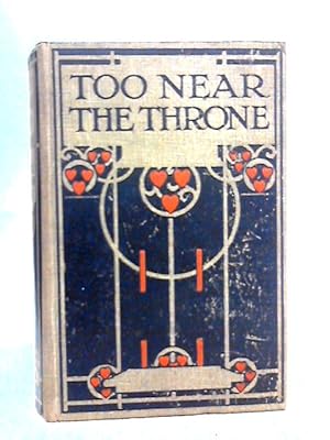 Image du vendeur pour Too Near The Throne mis en vente par World of Rare Books