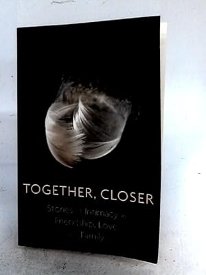 Imagen del vendedor de Together, Closer: Stories of Intimacy in Friendship, Love, and Family a la venta por World of Rare Books
