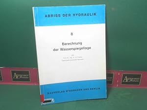 Bild des Verkufers fr Berechnung der Wasserspiegellage. (= Abriss der Hydraulik, Band 8). zum Verkauf von Antiquariat Deinbacher