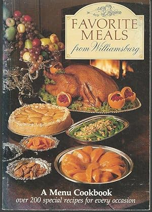 Imagen del vendedor de FAVORITE MEALS FROM WILLIAMSBURG A Menu Cookbook over 200 Special Recipes for Every Occasion a la venta por Gibson's Books