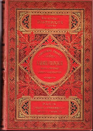 L'ancienne France. L'armée depuis le Moyen Age jusqu'à la révolution. Etude illustrée d'après les...