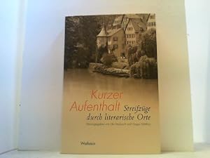 Seller image for Kurzer Aufenthalt. Streifzge durch literarische Orte. for sale by Antiquariat Uwe Berg