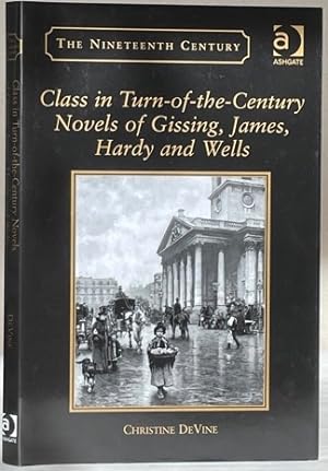 Seller image for CLASS IN TURN-OF-THE-CENTURY NOVELS OF GISSING, JAMES, HARDY AND WELLS. for sale by Alex Alec-Smith ABA ILAB PBFA
