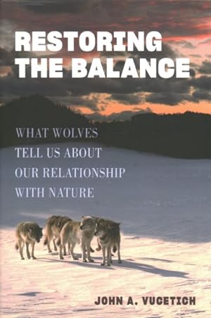 Bild des Verkufers fr Restoring the Balance : What Wolves Tell Us About Our Relationship With Nature zum Verkauf von GreatBookPricesUK