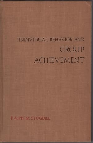 Seller image for INDIVIDUAL BEHAVIOR AND GROUP ACHIEVEMENT - A THEORY : THE EXPERIMENTAL EVIDENCE for sale by Dromanabooks