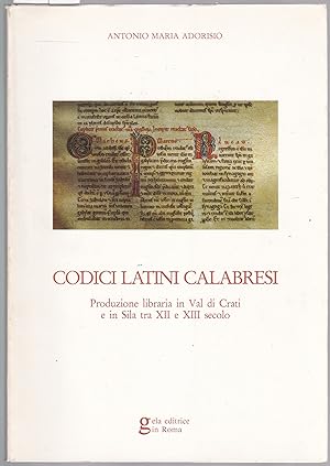 Codici latini calabresi. Produzione libraria in Val di Crati e in Sila tra XII e XIII secolo