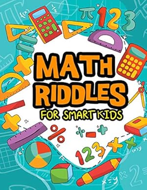 Bild des Verkufers fr Math Riddles For Smart Kids: Math Riddles Puzzles And Brain Teasers for Kids And Family Will Enjoy: 5 (Kids Activity Books) zum Verkauf von WeBuyBooks