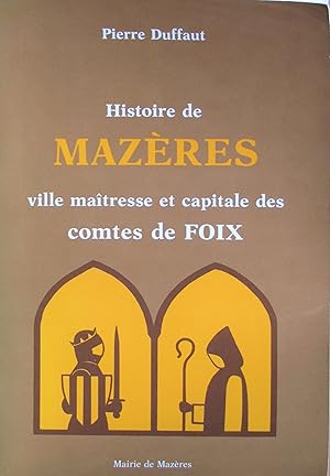 Histoire de Mazères ville maîtresse et capitale des comtes de Foix