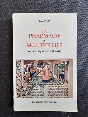 Bild des Verkufers fr La Pharmacie  Montpellier de ses origines  nos jours zum Verkauf von Librairie de la Garenne