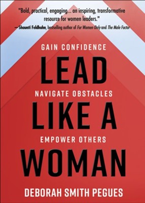 Seller image for Lead Like a Woman: Gain Confidence, Navigate Obstacles, Empower Others for sale by ChristianBookbag / Beans Books, Inc.